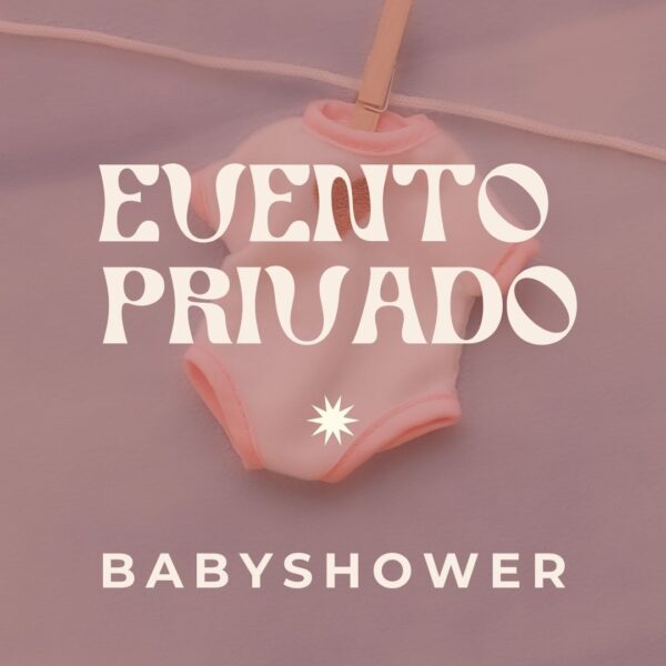 EVENTO PRIVADO - BABY SHOWER